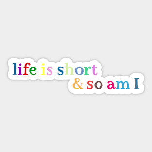 Life is short Sticker